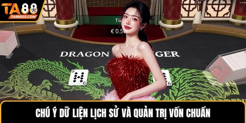 Chú ý dữ liện lịch sử và quản trị vốn chuẩn